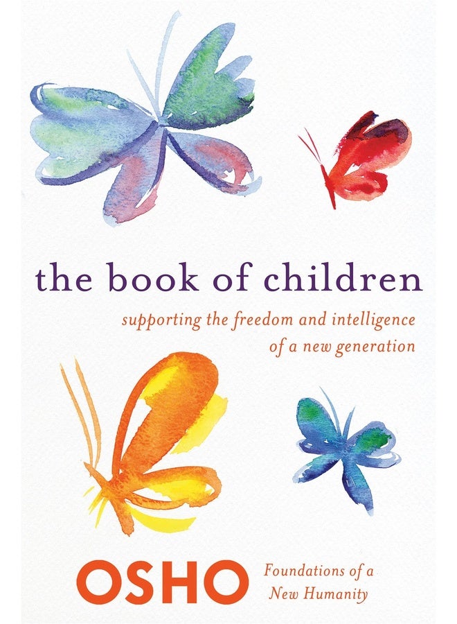 The Book of Children: Supporting the Freedom and Intelligence of a New Generation (Foundations of a New Humanity)